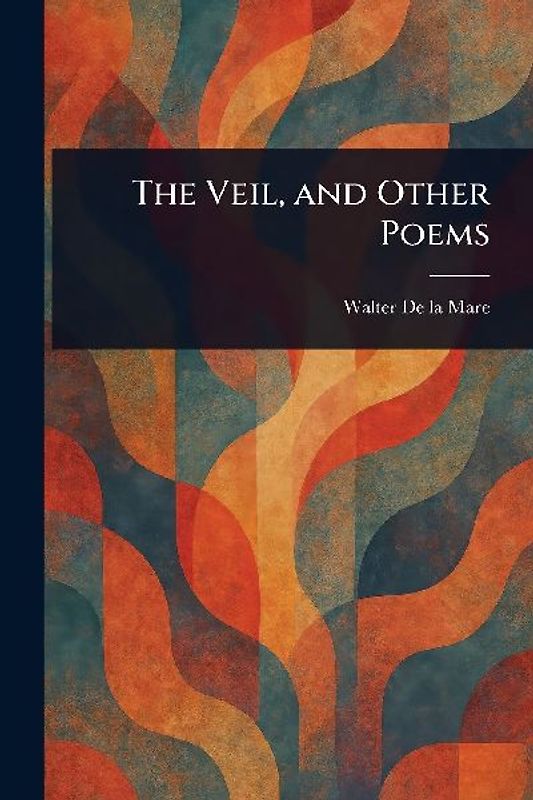The Veil, and Other Poems