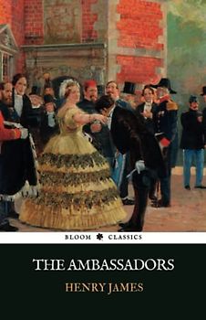 The Ambassadors: A Henry James 1903 Classic Novel (Annotated)