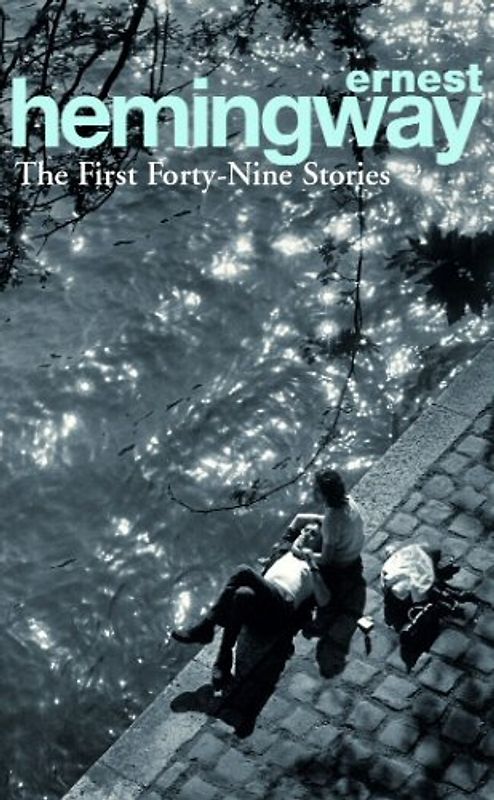 The First Fortynine (49) Stories. (Arrow) (Arrow Classic) - Ernest Hemingway