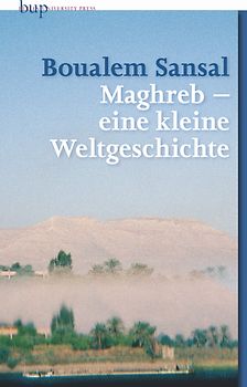 Maghreb - ein kleine Weltgeschichte