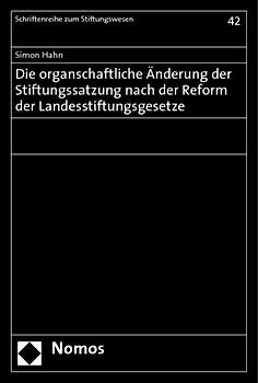 Die organschaftliche Änderung der Stiftungssatzung nach der Reform der Landesstiftungsgesetze