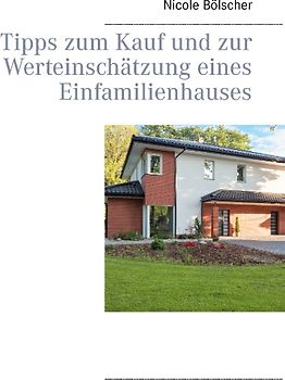 Tipps zum Kauf und zur Werteinschätzung eines Einfamilienhauses