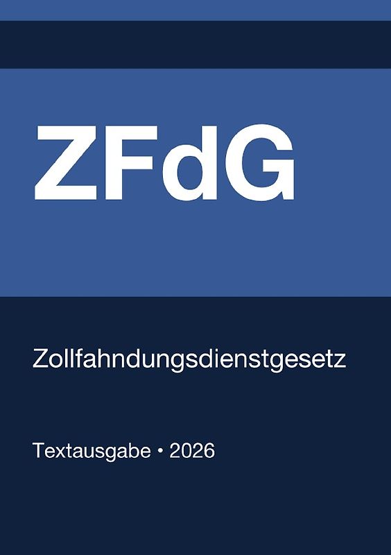 ZFdG - Gesetz über das Zollkriminalamt und die Zollfahndungsämter (Deutschland) 2026
