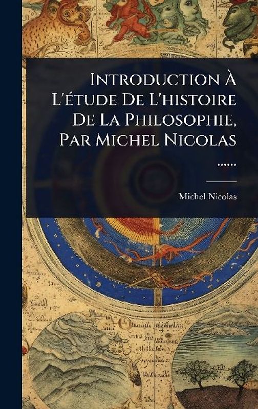 Introduction Ã L'Ã(c)tude De L'histoire De La Philosophie, Par Michel Nicolas ......