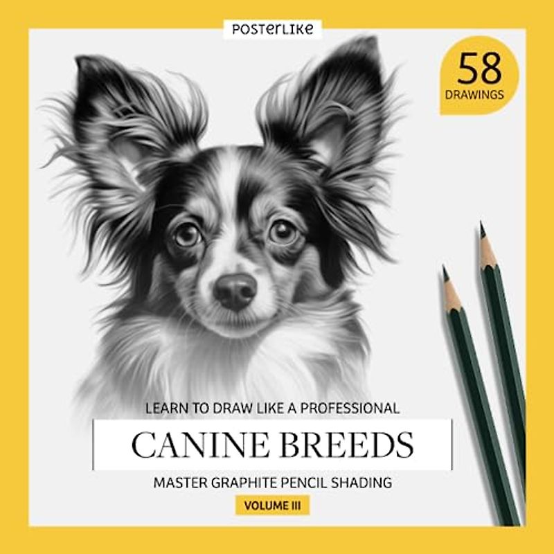 Learn to draw like a professional. Canine breeds. Master Graphite Pencil Shading. Volume III: Artistic Drawing Workbook for all ages. Portray and ... Mixed Media for Artists of All Ages, Band 3)