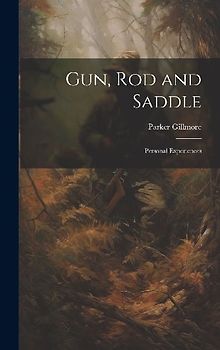 Gun, Rod and Saddle: Personal Experiences