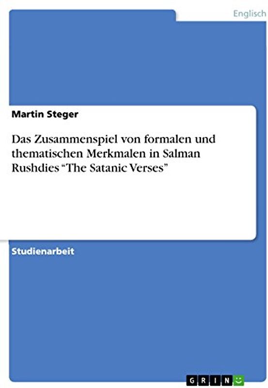 Das Zusammenspiel von formalen und thematischen Merkmalen in Salman Rushdies ¿The Satanic Verses¿