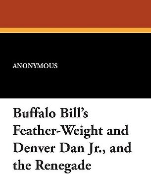 Buffalo Bill's Feather-Weight and Denver Dan Jr., and the Renegade
