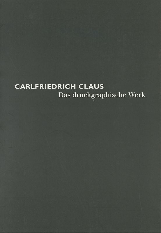 Carlfriedrich Claus - Das druckgraphische Werk