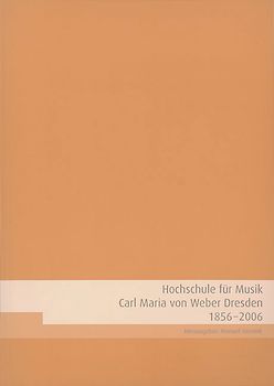 Hochschule für Musik Carl Maria von Weber Dresden 1856-2006