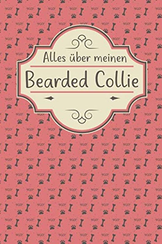 ALLES ÜBER MEINEN BEARDED COLLIE: Tolles Buch für alle Informationen über deinen Hund