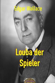 Illustrierte Edgar-Wallace-Reihe / Louba der Spieler
