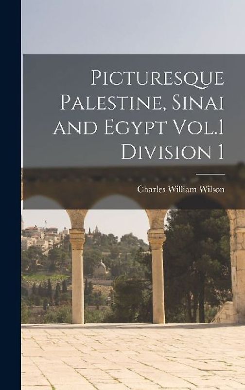 Picturesque Palestine, Sinai and Egypt Vol.1 Division 1