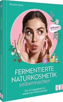 Fermentierte Naturkosmetik selber machen