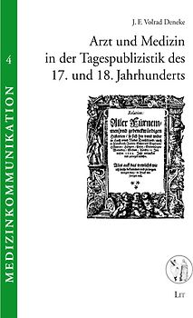 Arzt und Medizin in der Tagespublizistik des 17. und 18. Jahrhunderts
