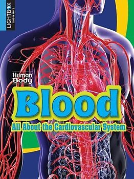Blood: All about the Cardiovascular System
