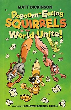 Popcorn-Eating Squirrels of the World Unite!: Four go nuts for popcorn