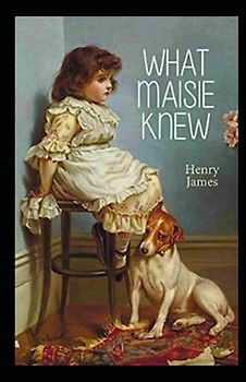 What Maisie Knew Illustrated