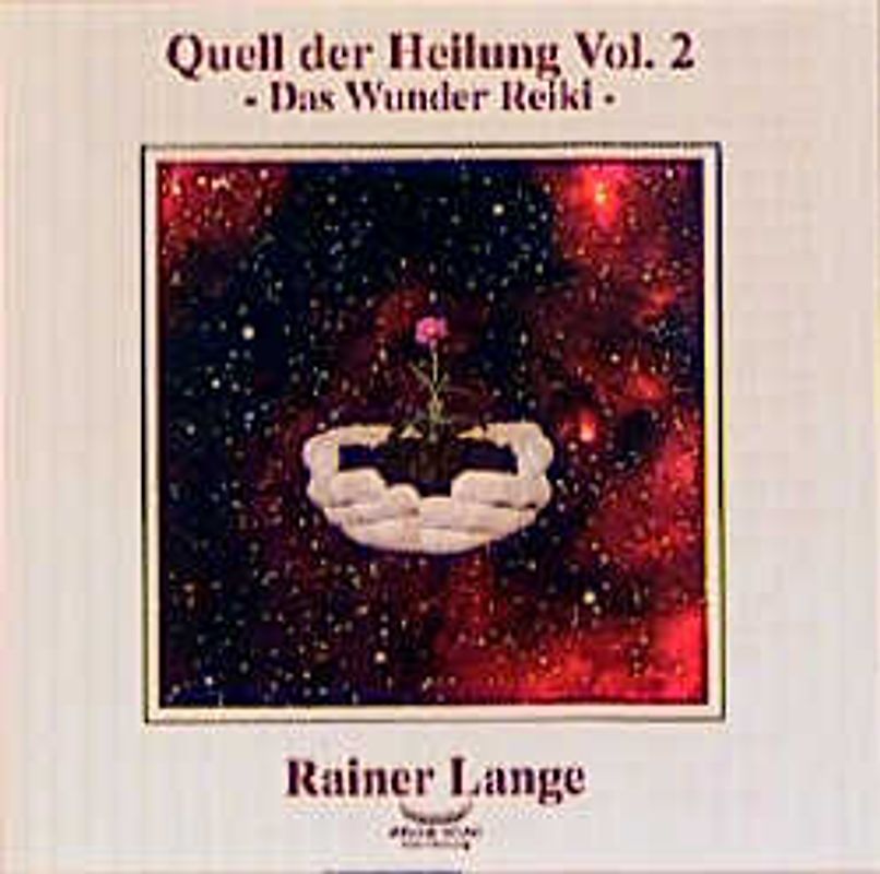 Quell der Heilung. Volume 2. Das Wunder Reiki