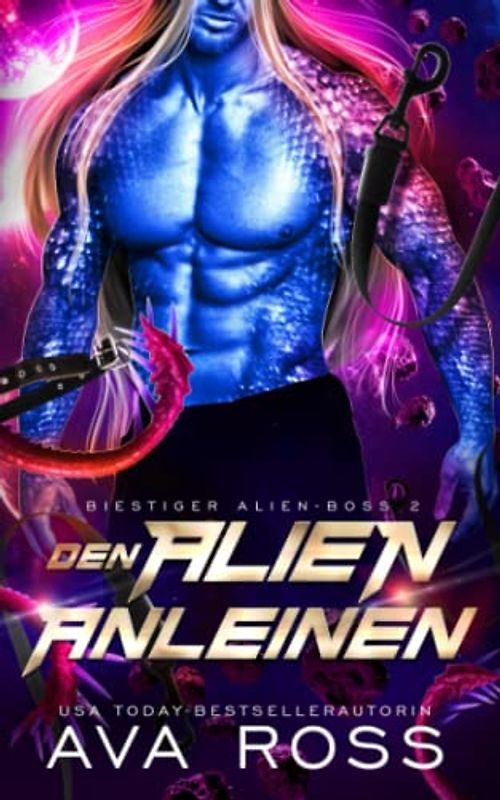 Den Alien Anleinen: Eine Science Fiction Alien Krieger Romanze (Biestig Alien-Boss-Serie, Band 2)