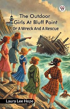 The Outdoor Girls At Bluff Point Or A Wreck And A Rescue