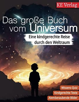 Das grosse Buch vom Universum - Spannendes Wissen über den Weltraum, Sterne und Planeten: Eine kindgerechte Reise durch den Weltraum