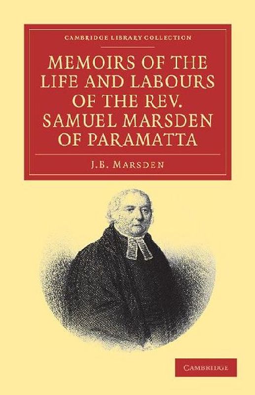 Memoirs of the Life and Labours of the Rev. Samuel Marsden of             Paramatta, Senior Chaplain of New South Wales