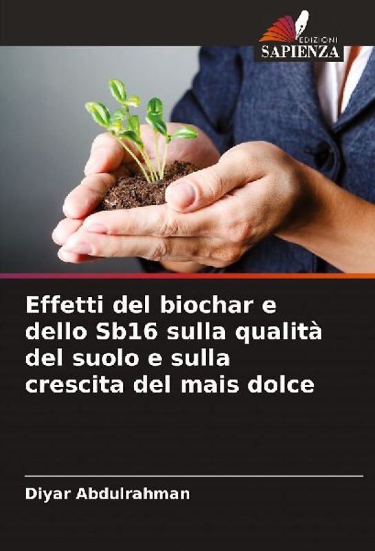 Effetti del biochar e dello Sb16 sulla qualità del suolo e sulla crescita del mais dolce