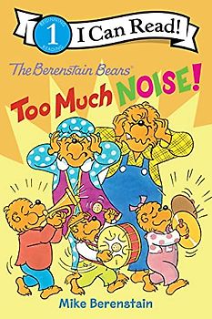The Berenstain Bears: Too Much Noise!
