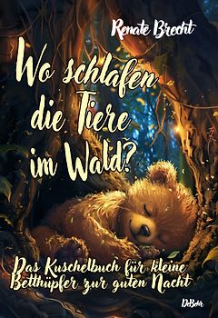 Wo schlafen die Tiere im Wald? Das Kuschelbuch für kleine Betthüpfer zur guten Nacht