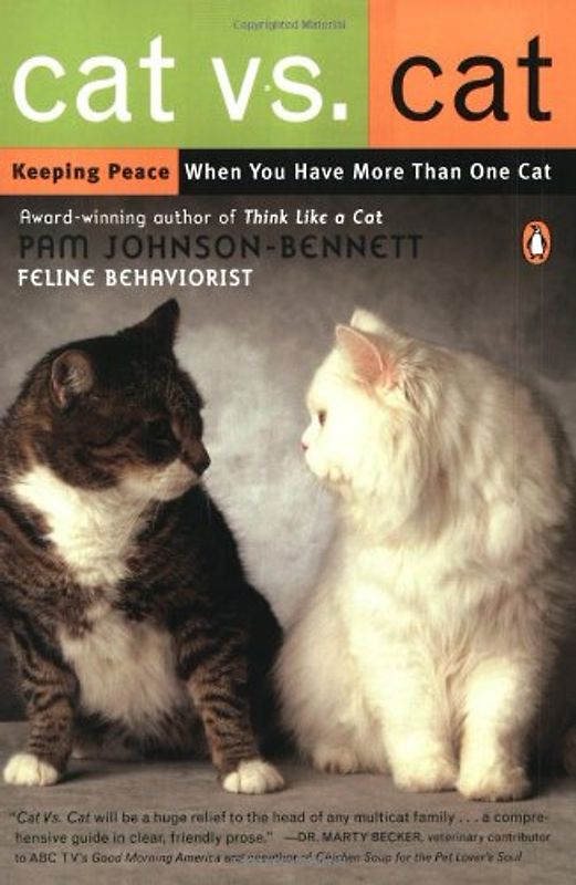 Cat Vs. Cat: Keeping Peace When You Have More Than One Cat - Pam Johnson-Bennett