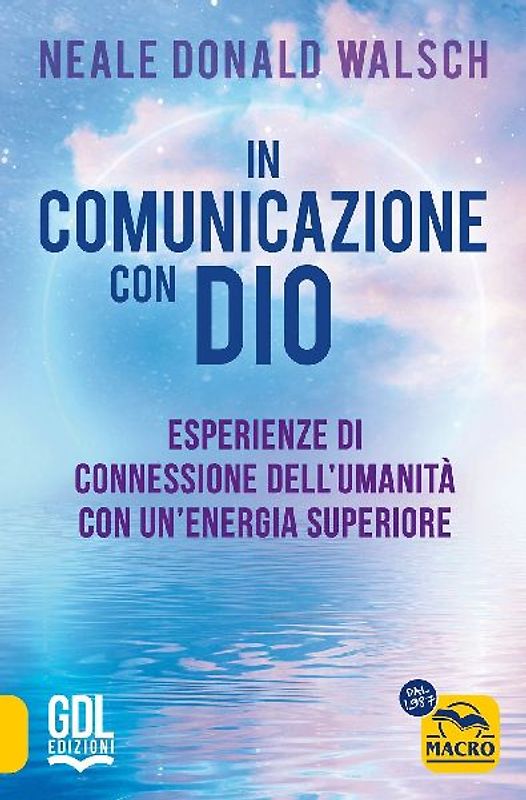 In comunicazione con Dio. Esperienze di connessione dell'umanità con un'energia superiore
