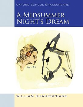 Oxford School Shakespeare - Fourth Edition / Ab 11. Schuljahr - A Midsummer Night's Dream