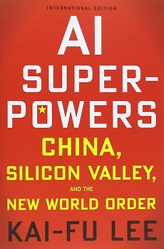 AI-Superpowers - China, Silicon Valley, and the New World Order - Kai-Fu Lee  [Paperback]