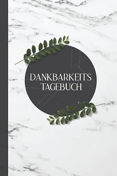 Dankbarkeits Tagebuch: Dankbarkeit Liebe und Demut, Geschenk Achtsamkeit, Buch Dankbarkeit Tagebuch, Tagebuch Dankbarkeit Geschenk, Dankbarkeit Tagebuch für Jugendliche und Erwachsene