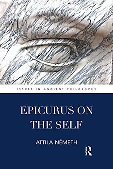 Epicurus on the Self (Issues in Ancient Philosophy)