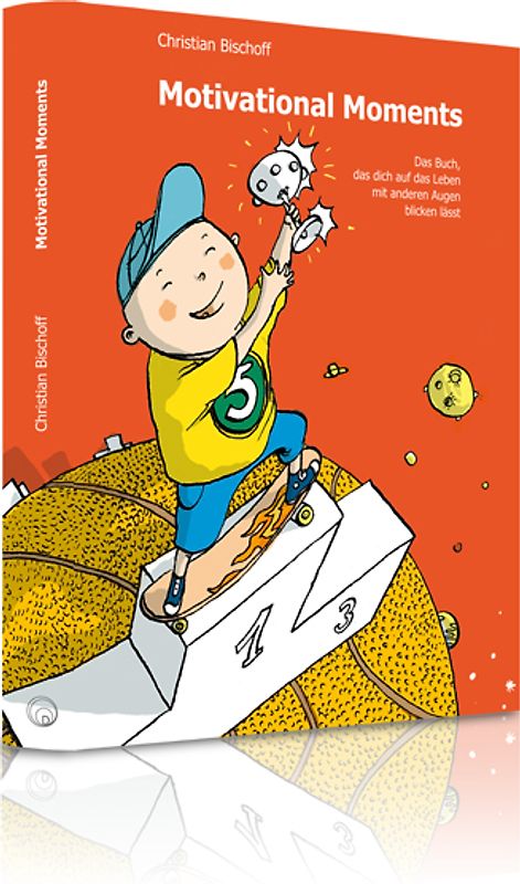 Motivational Moments - Das Buch, das dich auf das Leben mit anderen Augen blicken lässt
