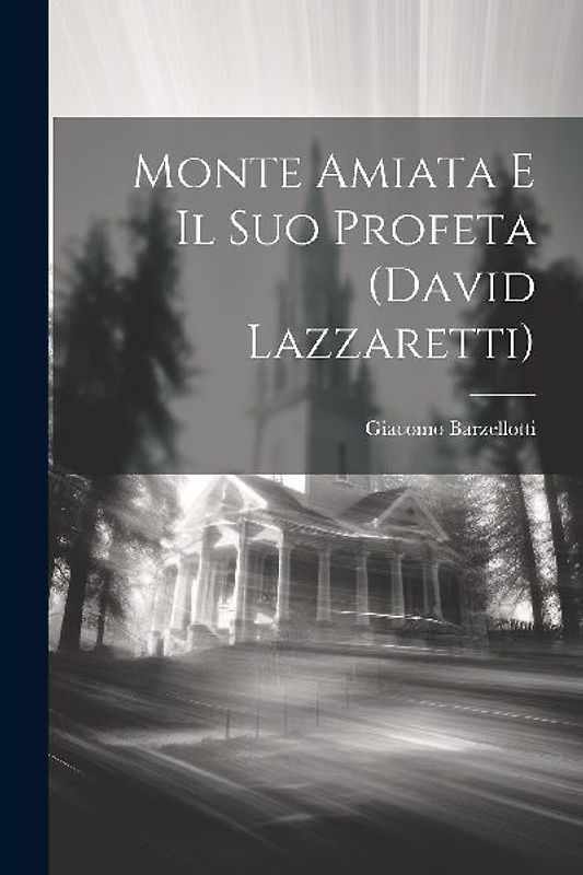 Monte Amiata e il suo profeta (David Lazzaretti)