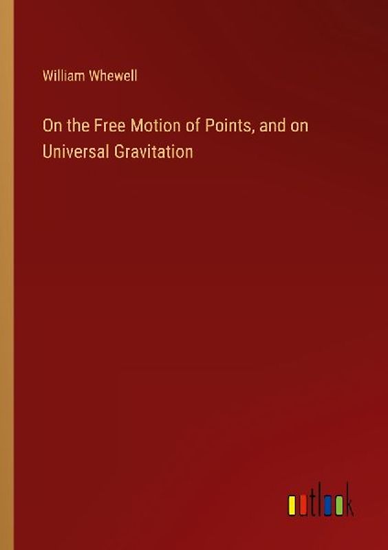 On the Free Motion of Points, and on Universal Gravitation