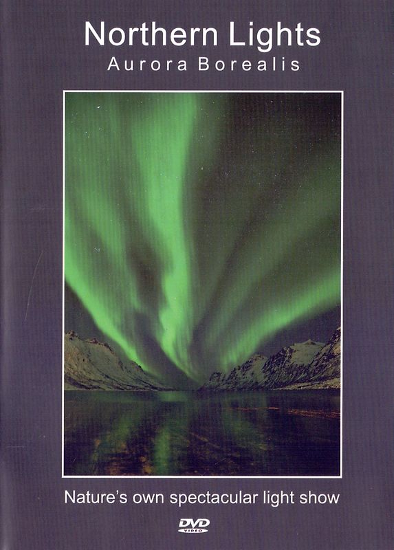 Northern Lights: Aurora Borealis - Nature's own spectacular light show DVD
