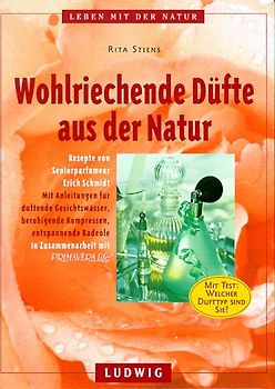 Die besten Rezepte für wohlriechende Düfte. Rezepte von Seniorparfumeur Erich Schmidt