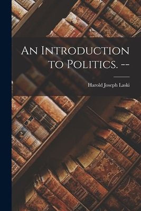 An Introduction to Politics. --