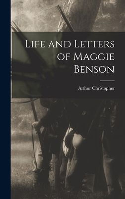 Life and Letters of Maggie Benson