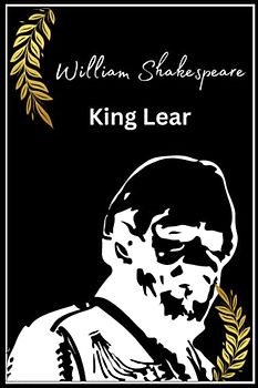 King Lear - William Shakespeare: The Tragedy of Power and Betrayal in a Royal Family