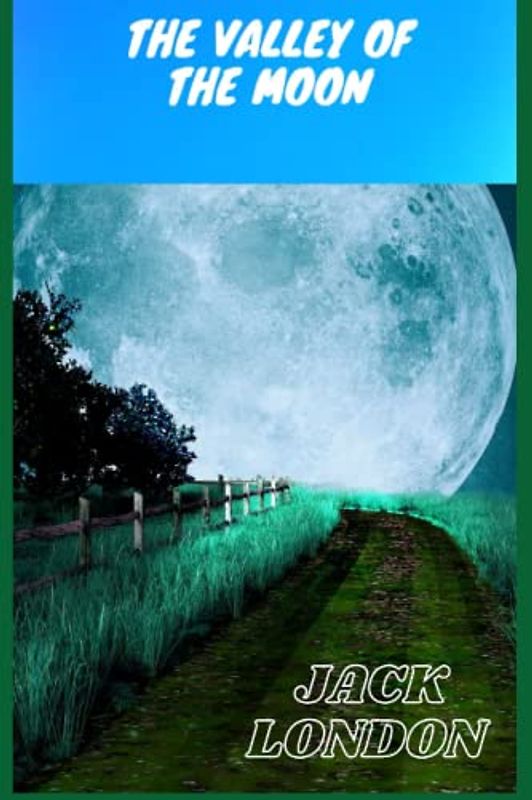 The Valley of the Moon: A Novel