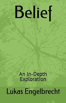 Belief: An In-Depth Exploration