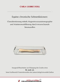 Equine chronische Sehnenläsionen: Charakterisierung mittels Magnetresonanztomographie und Matrixremodellierung durch mesenchymale Stromazellen