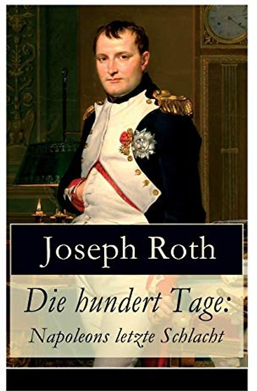 Die hundert Tage: Napoleons letzte Schlacht: Die Heimkehr des großen Kaisers + Das Leben der Angelina Pietri + Der Untergang (Waterloo) + Das Ende der kleinen Angelina
