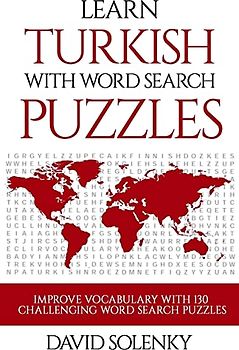 Learn Turkish with Word Search Puzzles: Learn Turkish Language Vocabulary with Challenging Word Find Puzzles for All Ages