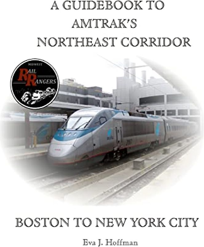 A GUIDEBOOK TO AMTRAK’S® NORTHEAST CORRIDOR: BOSTON TO NEW YORK CITY
